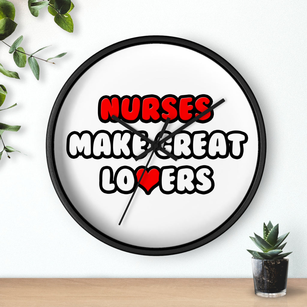 Nurses Make Great Lovers - Wall Clock