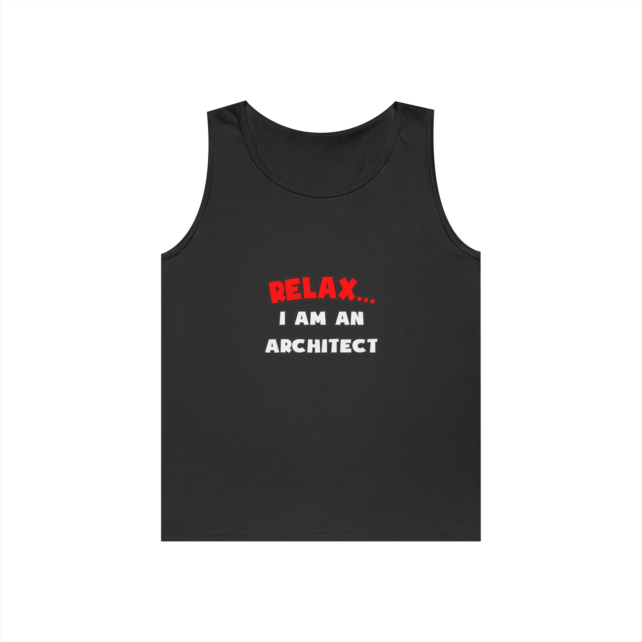 Relax ... I Am an Architect - Unisex Heavy Cotton Tank Top