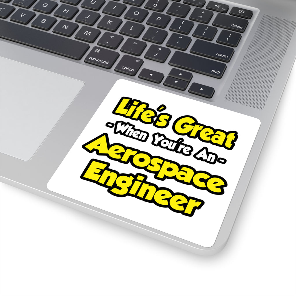 Life's Great...Aerospace Engineer - Square Stickers