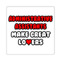Administrative Assistants Make Great Lovers - Square Stickers