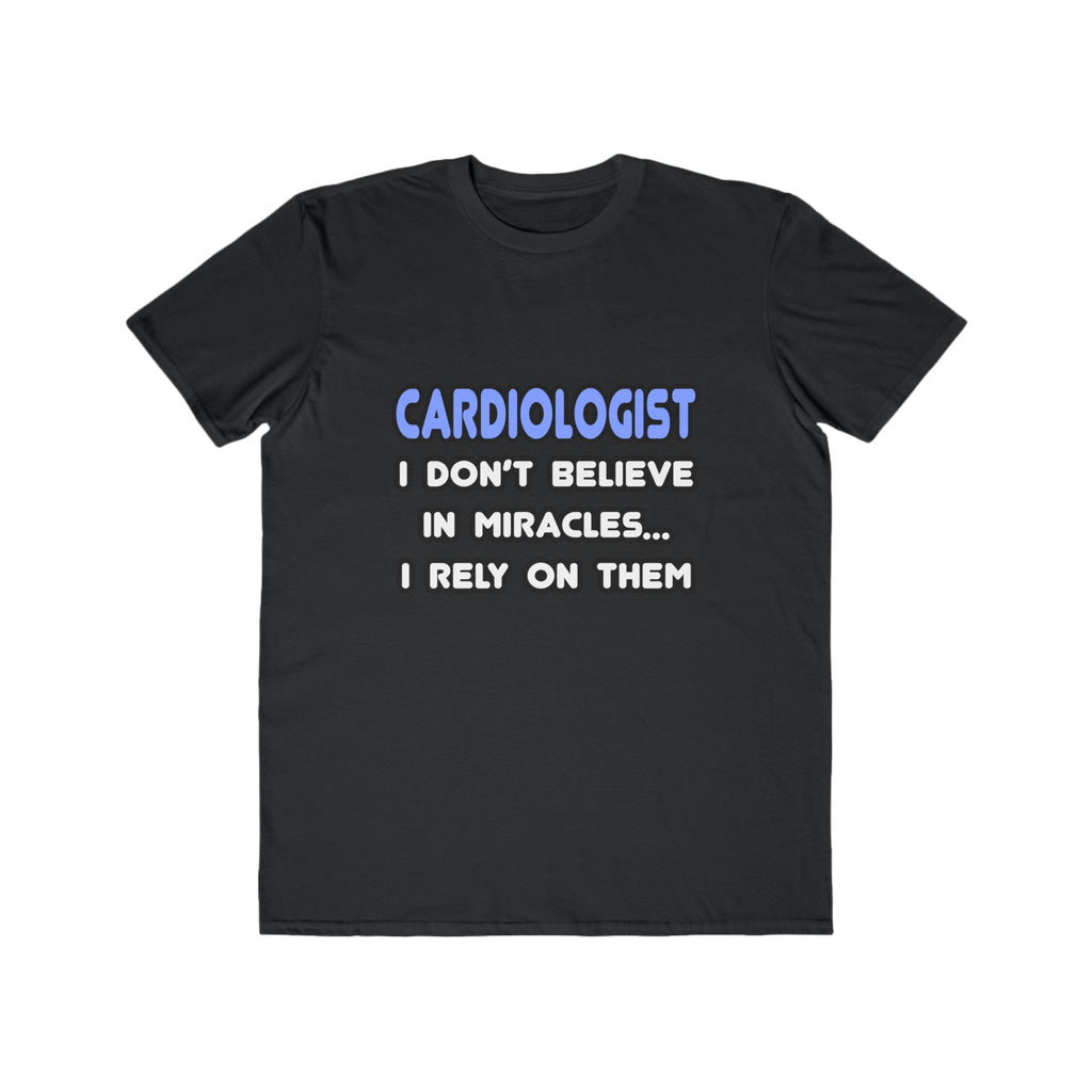 Miracles and Cardiologists - Men's Lightweight Fashion Tee
