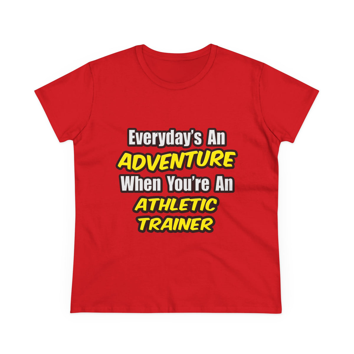 Everyday's An Adventure .. Athletic Trainer - Women's Midweight Cotton Tee