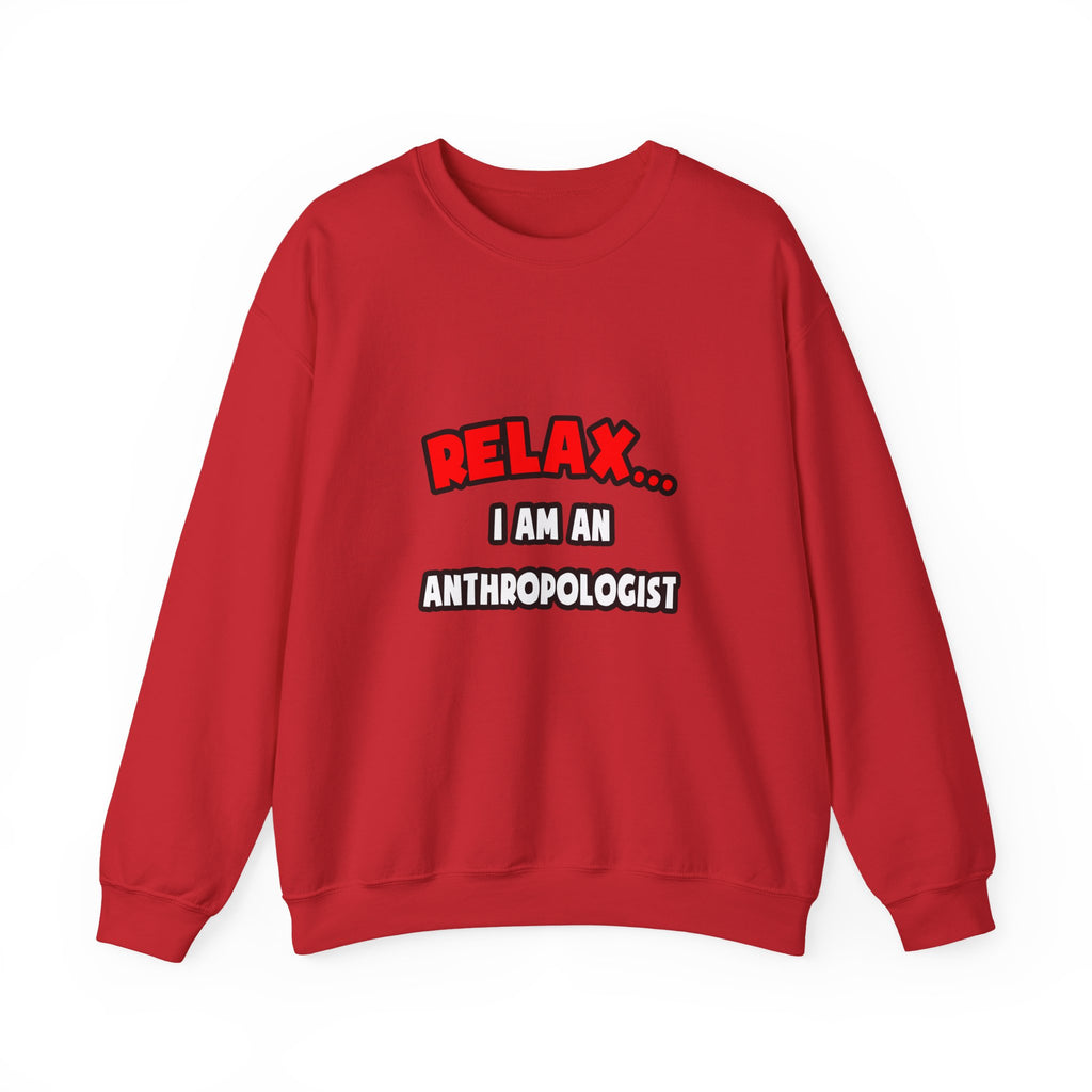 Relax ... I Am An Anthropologist - Unisex Heavy Blend™ Crewneck Sweatshirt