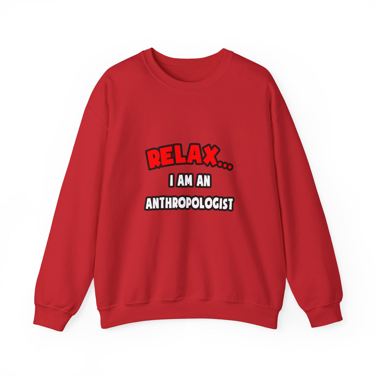Relax ... I Am An Anthropologist - Unisex Heavy Blend™ Crewneck Sweatshirt
