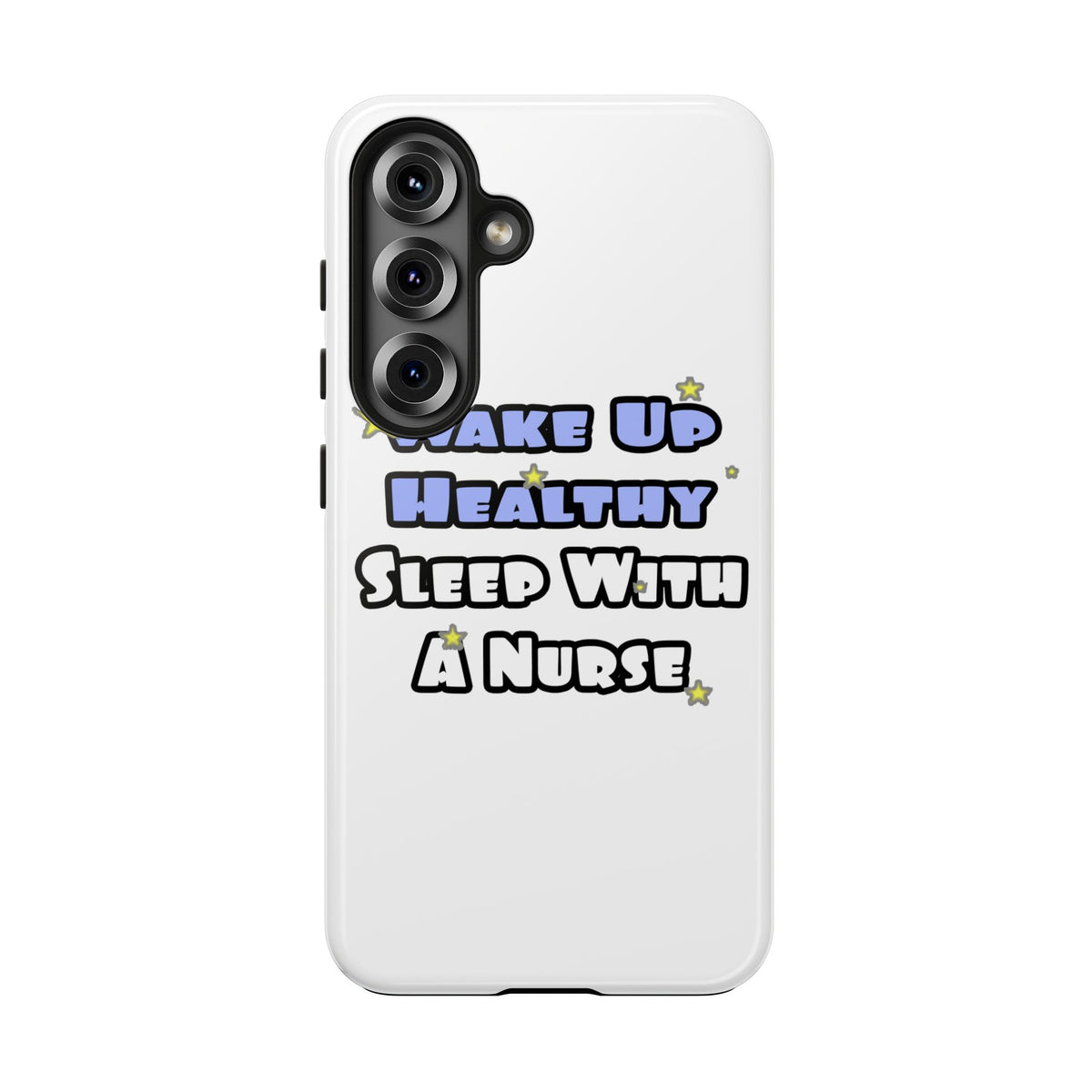 Wake Up Healthy...Sleep With a Nurse - Tough Phone Cases