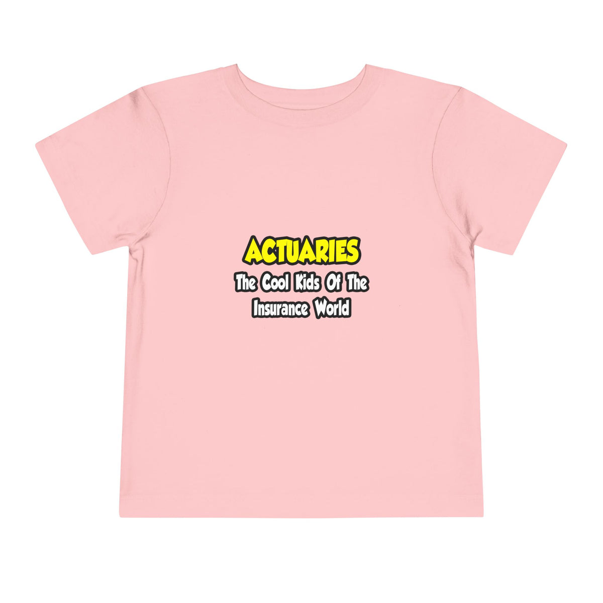 Actuaries...Cool Kids of Insurance World - Toddler Short Sleeve Tee