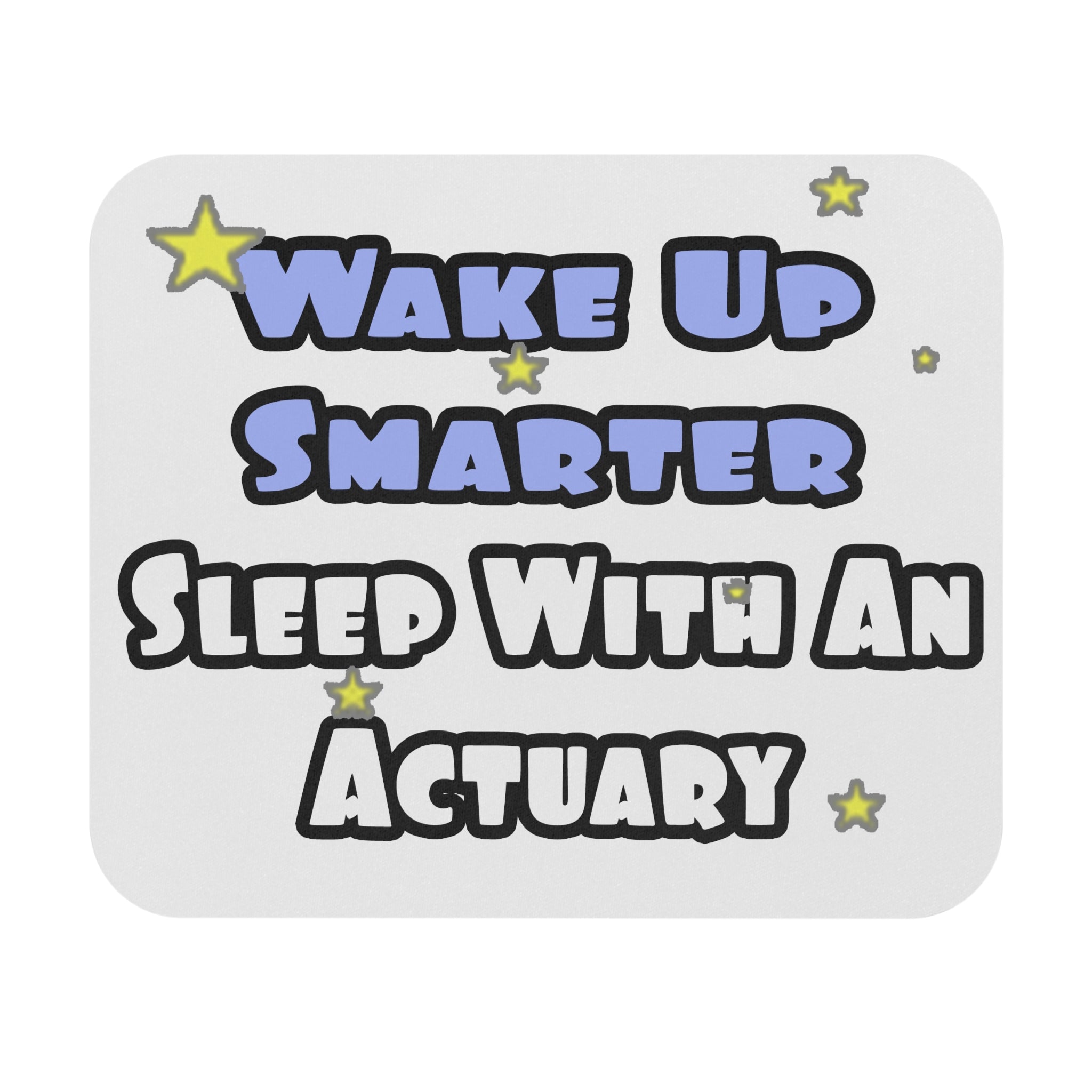 Wake Up Smarter...Sleep With an Actuary - Mouse Pad (Rectangle)