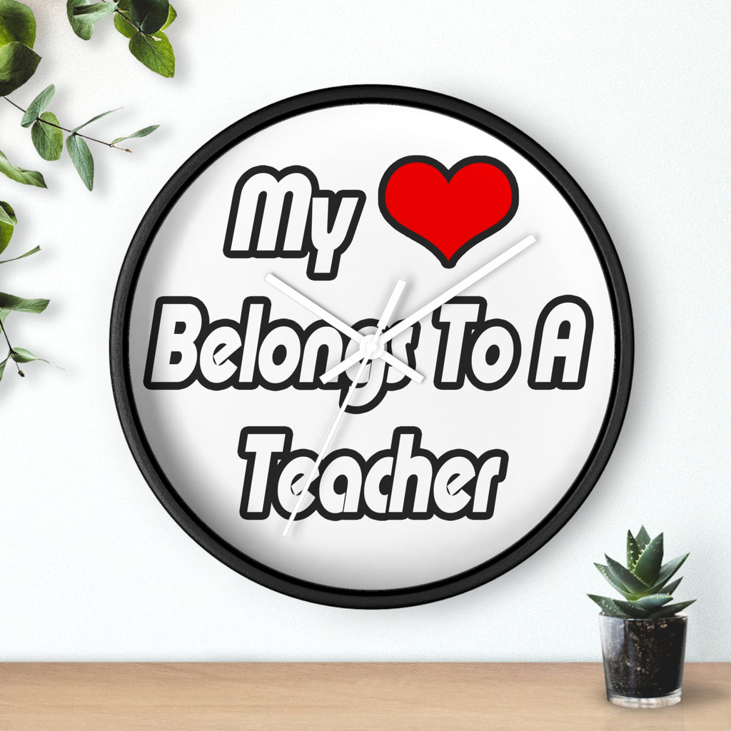 My Heart Belongs To A Teacher - Wall Clock