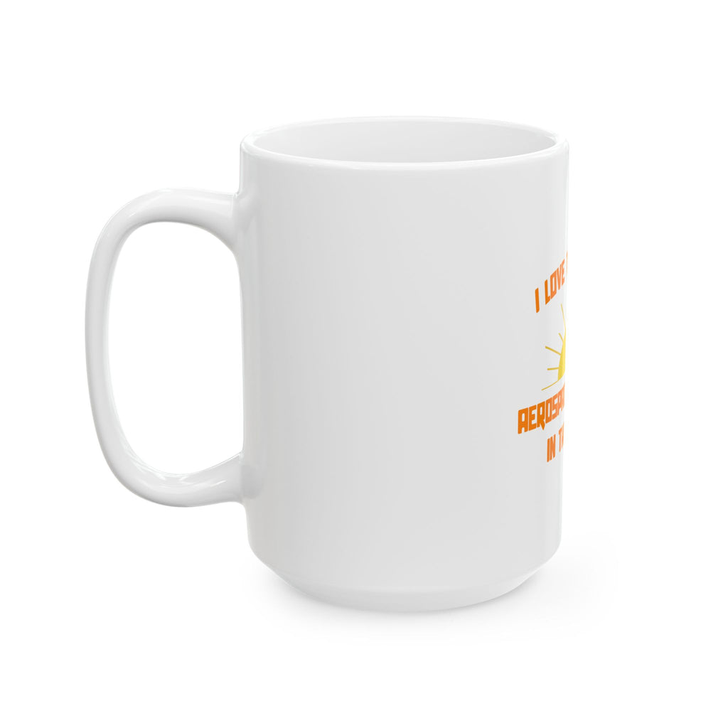 Smell of Aerospace Engineering in the Morning - Ceramic Mug, (11oz, 15oz)