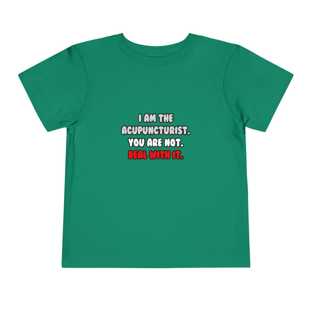 Deal With It ... Funny Acupuncturist - Toddler Short Sleeve Tee
