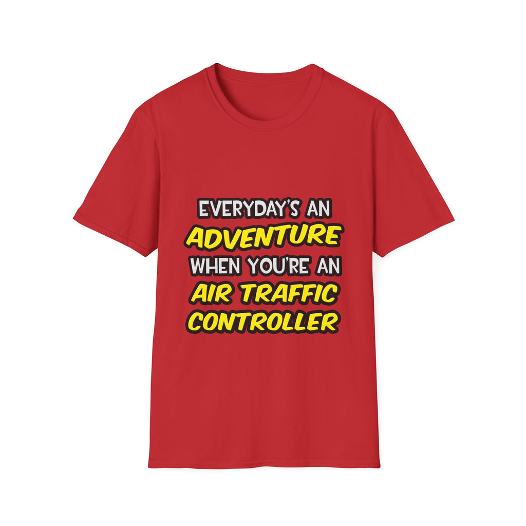 Everyday's An Adventure ... Air Traffic Controller - Unisex Softstyle T-Shirt