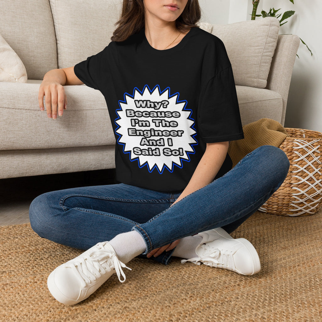 Engineer...Because I Said So - Unisex Softstyle T-Shirt