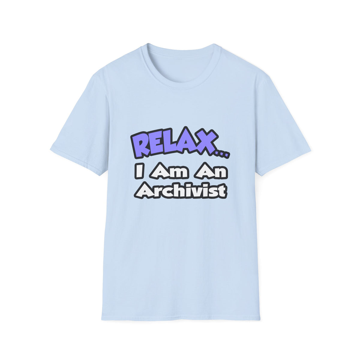 Relax ... I Am An Archivist - Unisex Softstyle T-Shirt