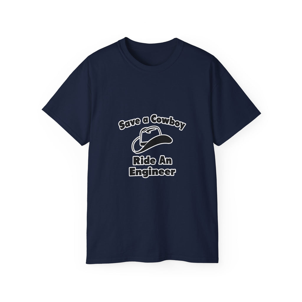 Save a Cowboy .. Ride an Engineer - Unisex Ultra Cotton Tee