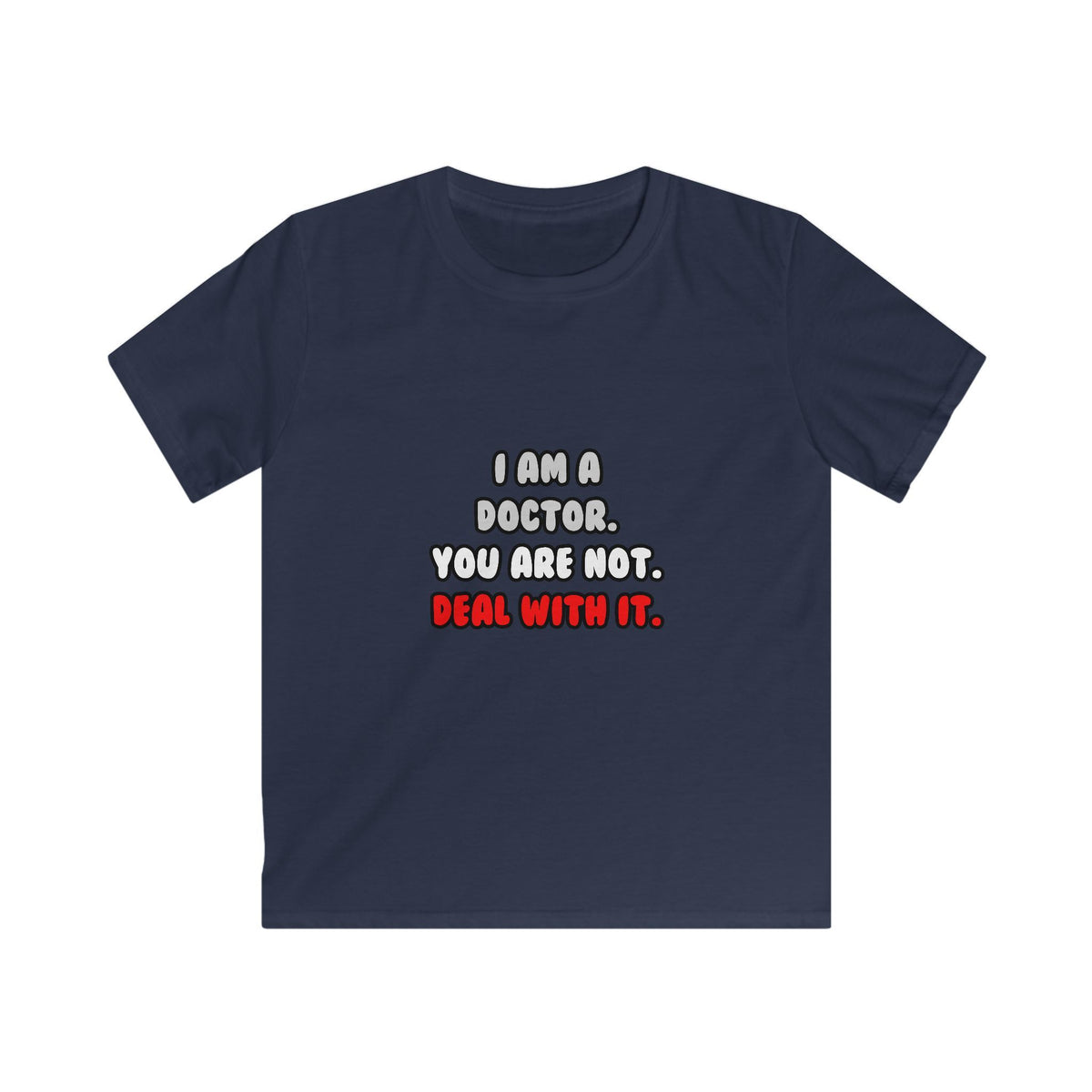 Deal With It ... Funny Doctor - Kids Softstyle Tee