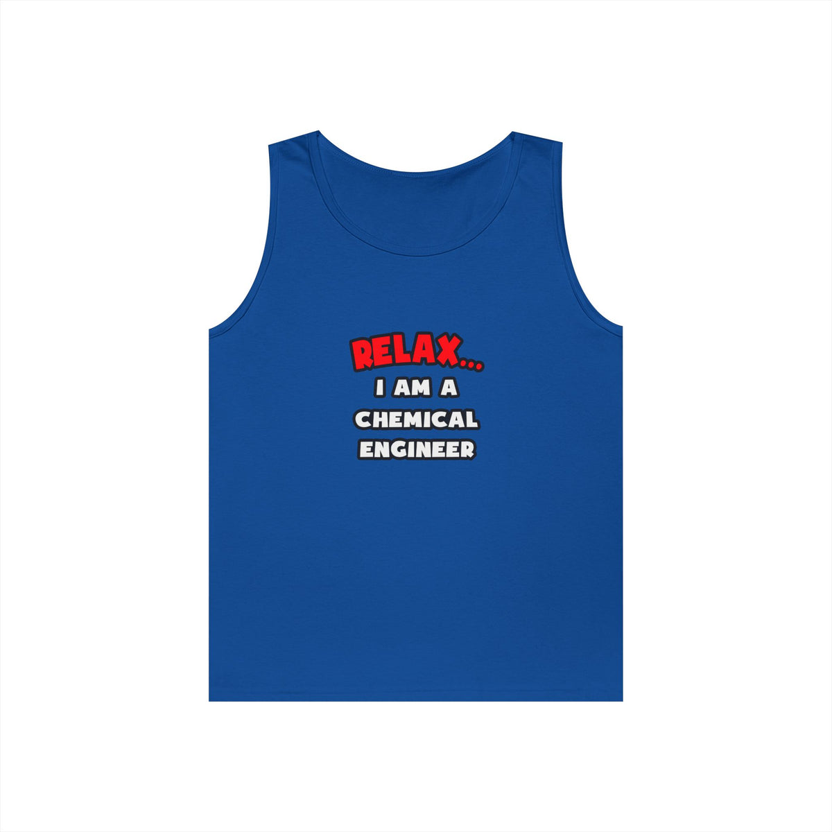 Relax ... I Am A Chemical Engineer - Unisex Heavy Cotton Tank Top