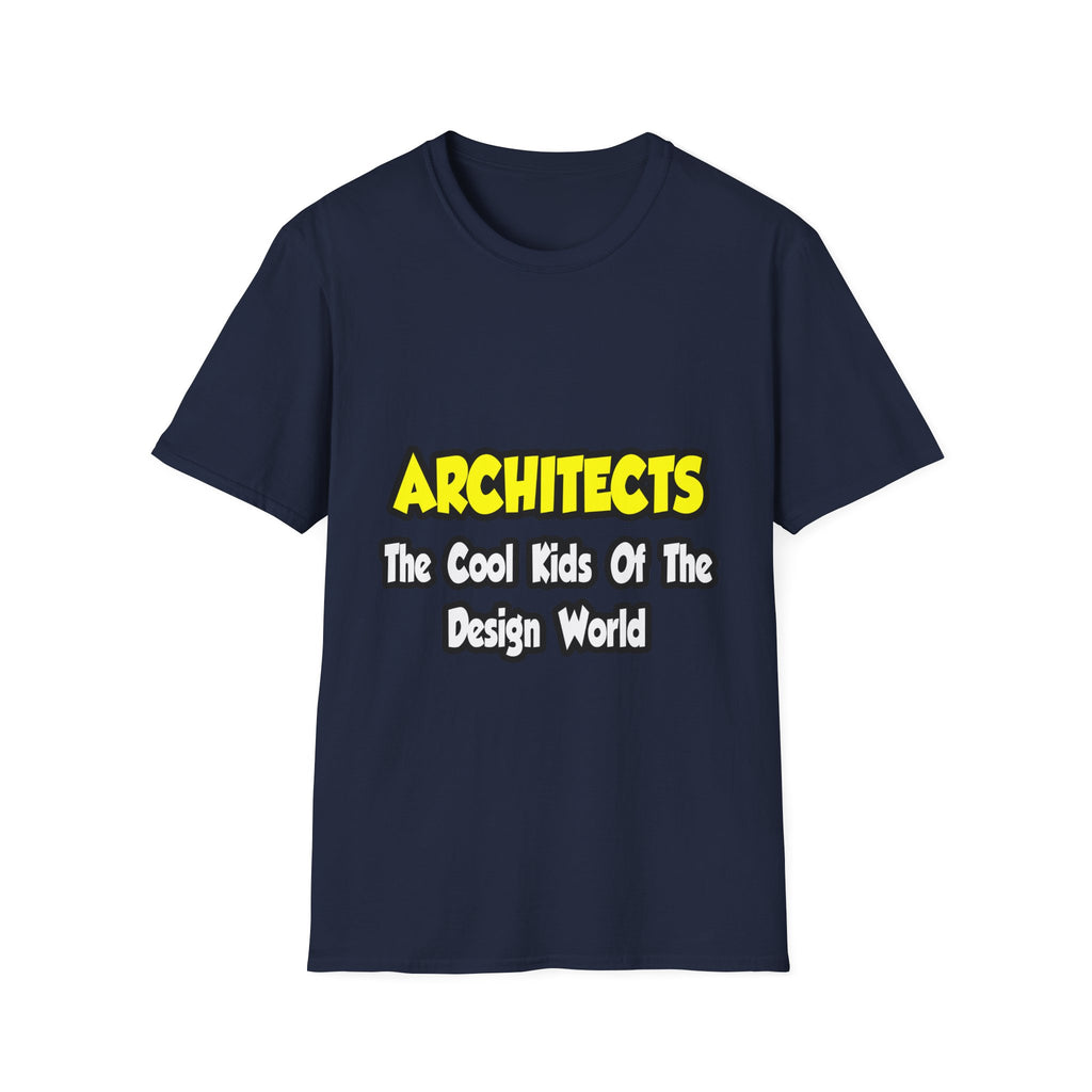 Architects...Cool Kids of Design World - Unisex Softstyle T-Shirt