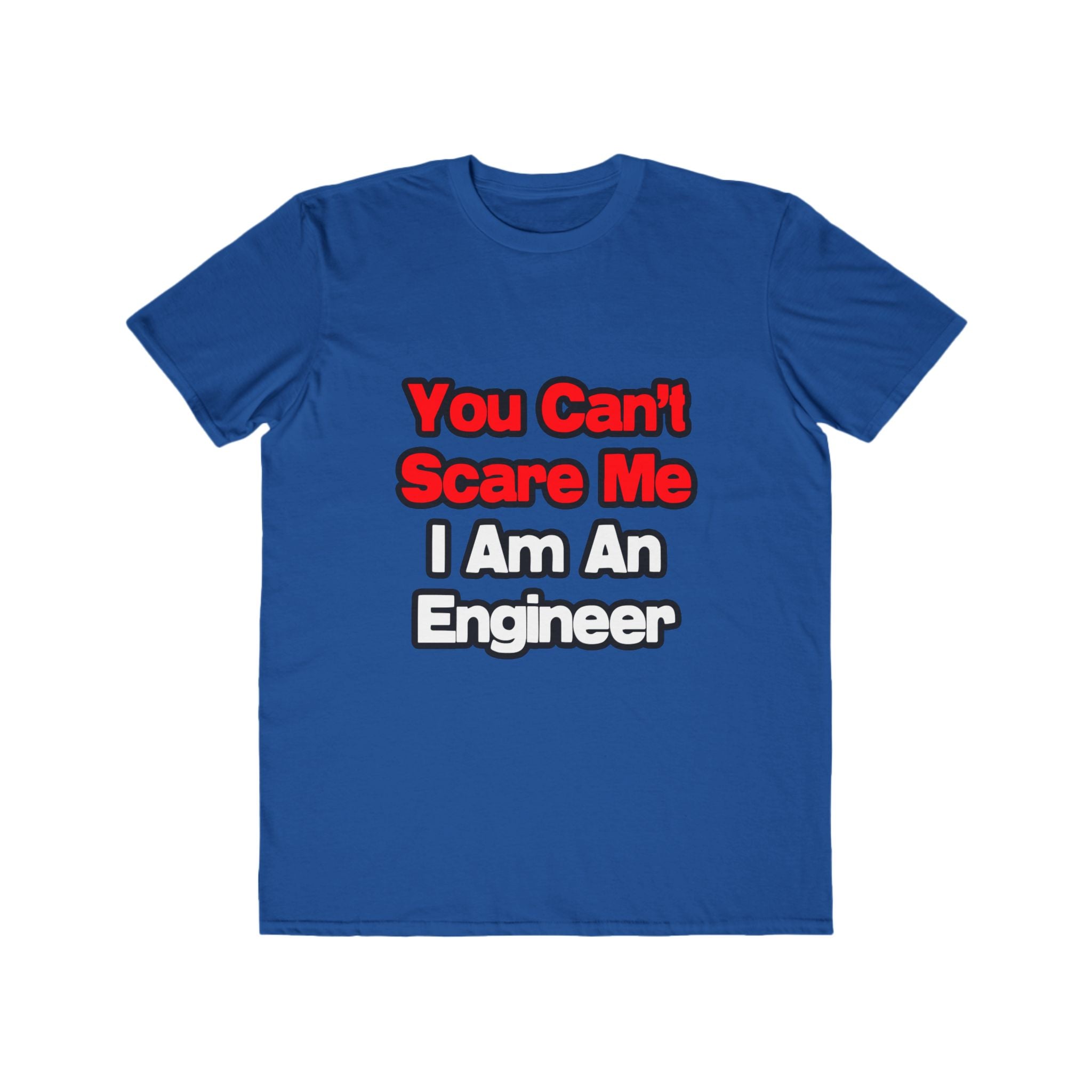 You Can't Scare Me...Engineer - Men's Lightweight Fashion Tee