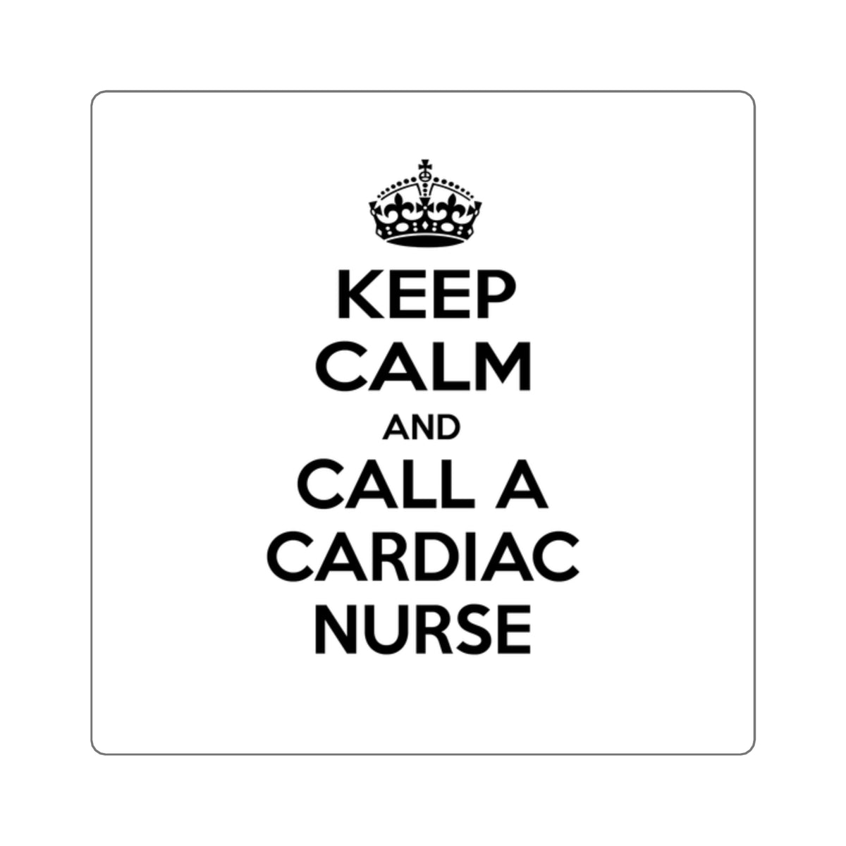 Keep Calm and Call a Cardiac Nurse - Square Stickers