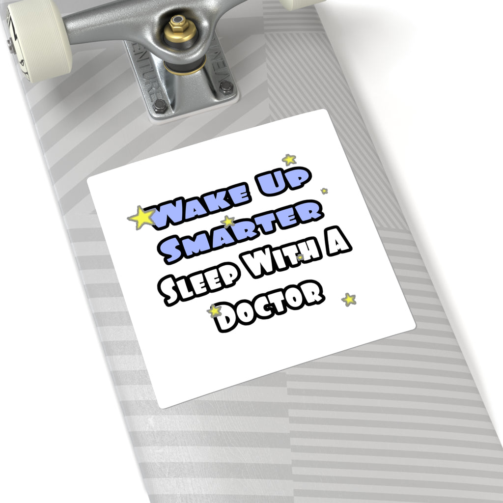 Wake Up Smarter...Sleep With a Doctor - Square Stickers
