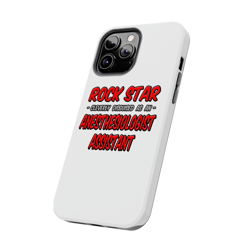 Rock Star .. Anesthesiologist Assistant - Tough Phone Cases