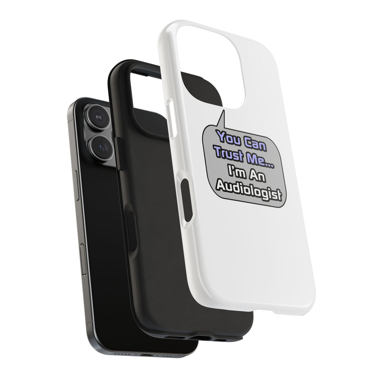 Trust Me .. I'm an Audiologist - Tough Phone Cases