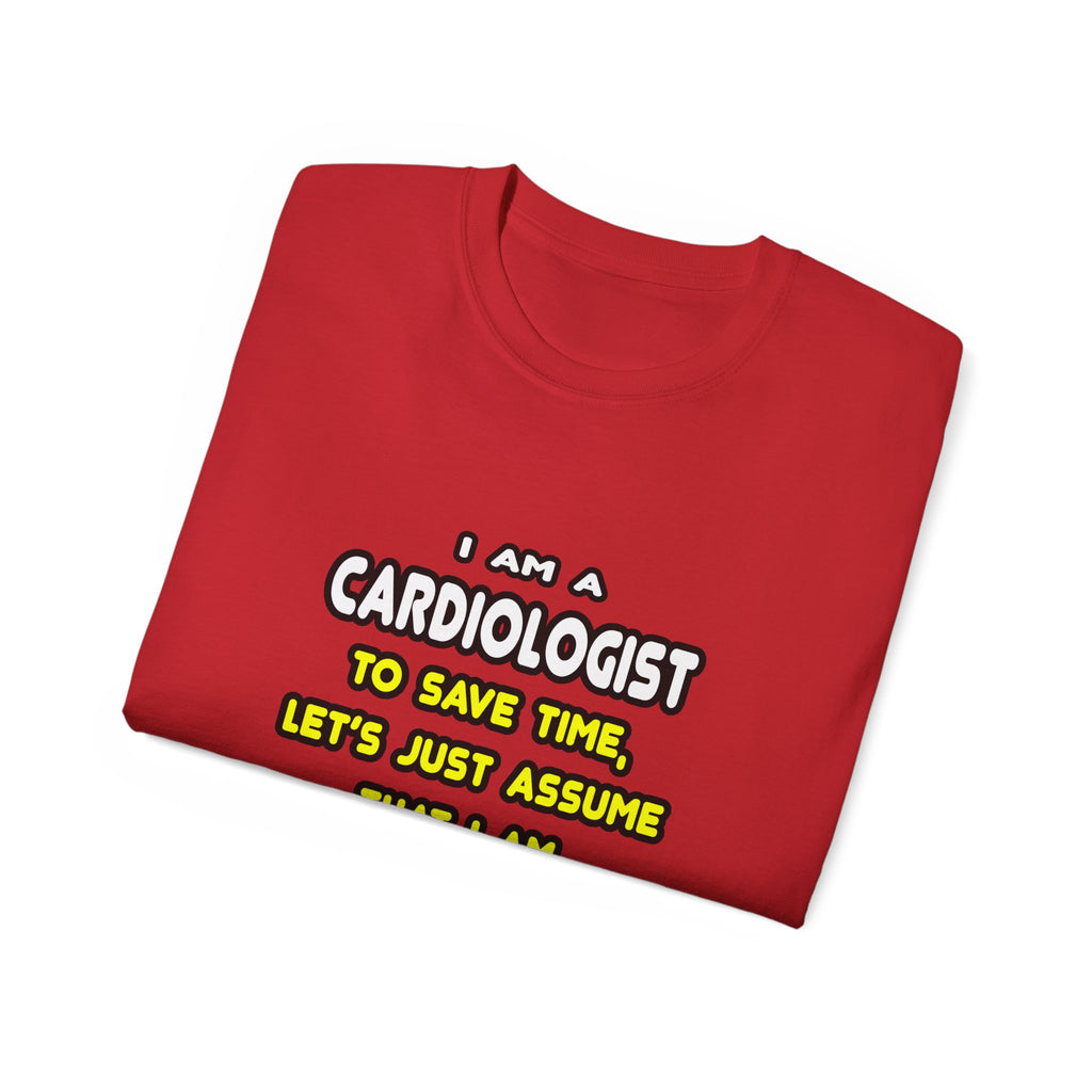 Funny Cardiologist T Shirts and Gifts - Unisex Ultra Cotton Tee