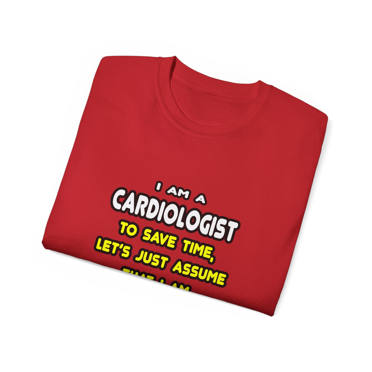 Funny Cardiologist T Shirts and Gifts - Unisex Ultra Cotton Tee