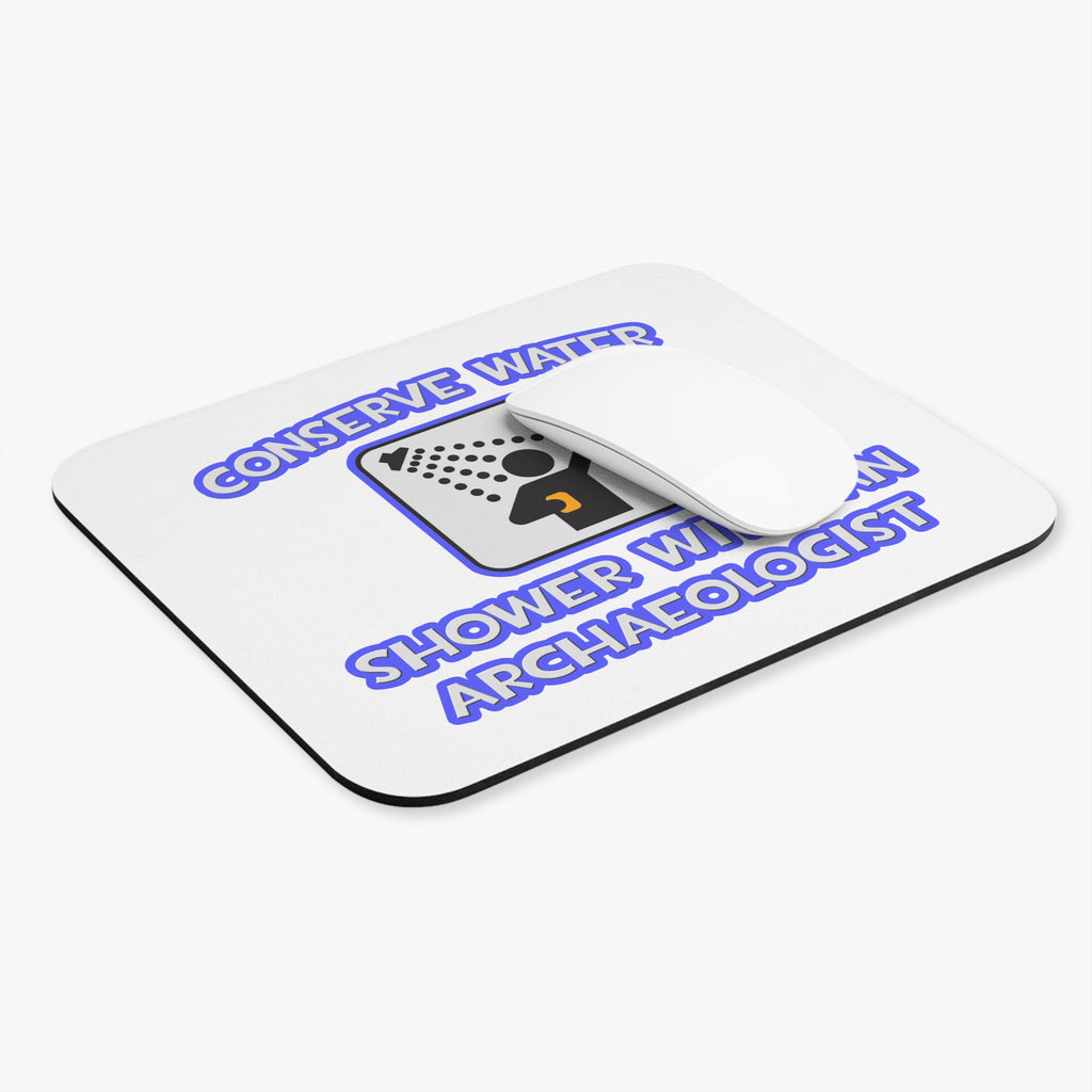 Conserve Water .. Shower With an Archaeologist - Mouse Pad (Rectangle)