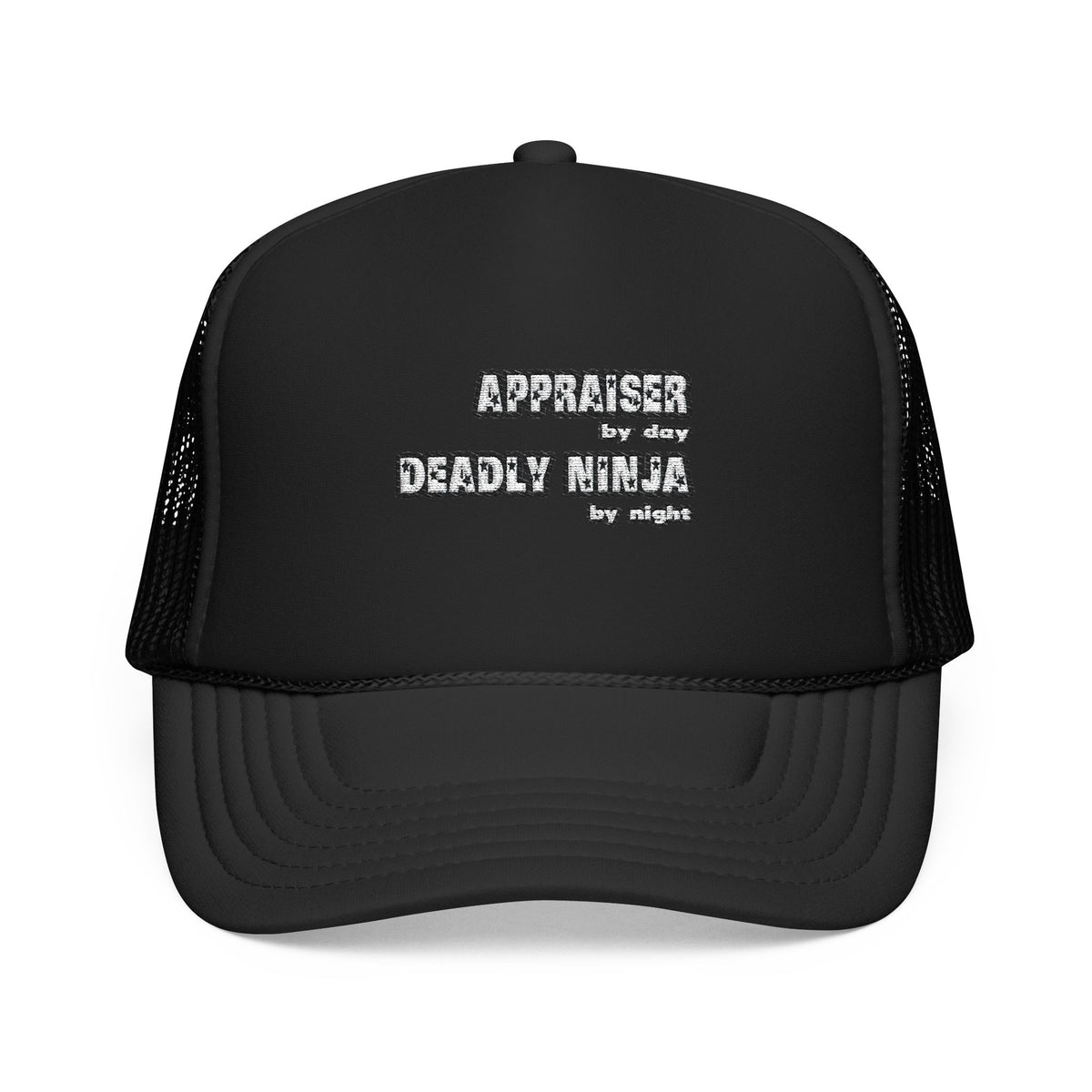 Appraiser By Day...Deadly Ninja By Night - Foam Trucker Hat