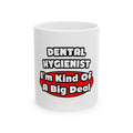Dental Hygienist...Big Deal - Ceramic Mug, (11oz, 15oz)