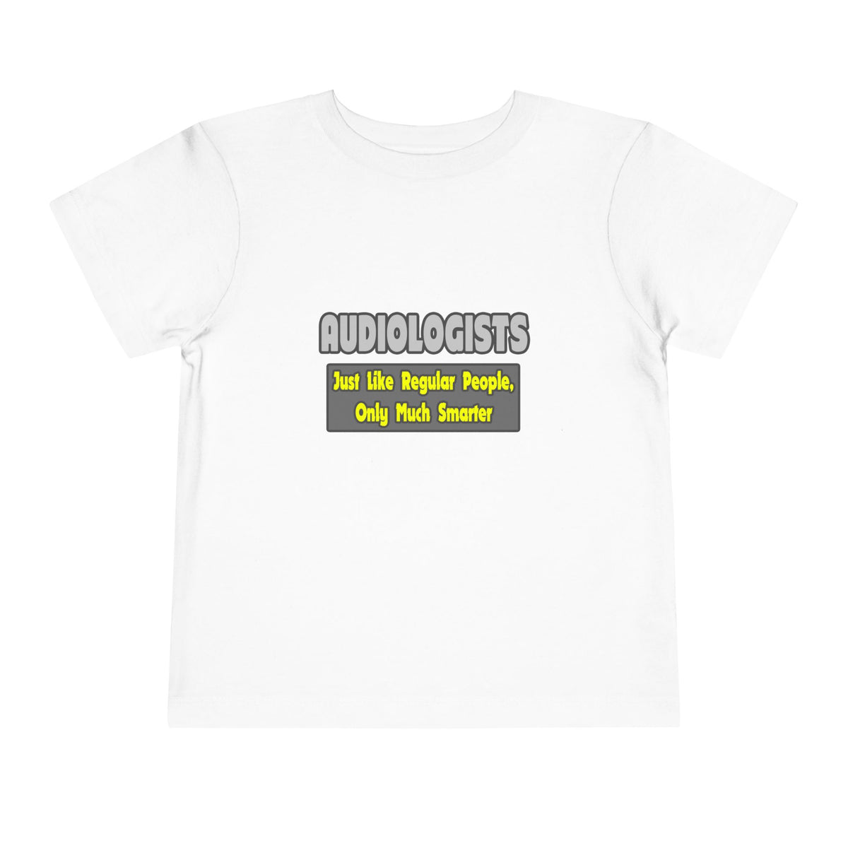 Audiologists...Smarter - Toddler Short Sleeve Tee