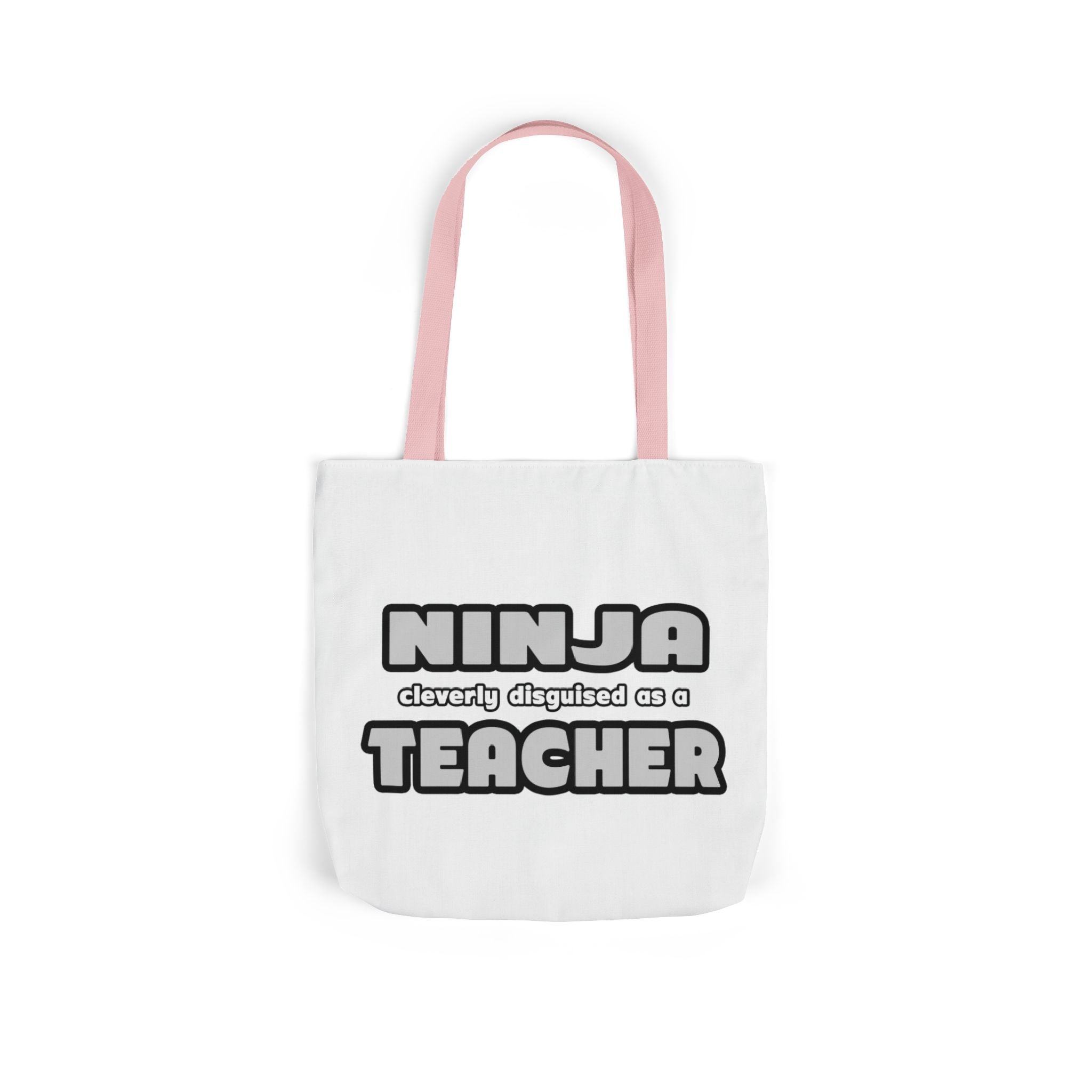 Ninja Cleverly Disguised As A Teacher - Canvas Tote Bag, 5-Color Straps