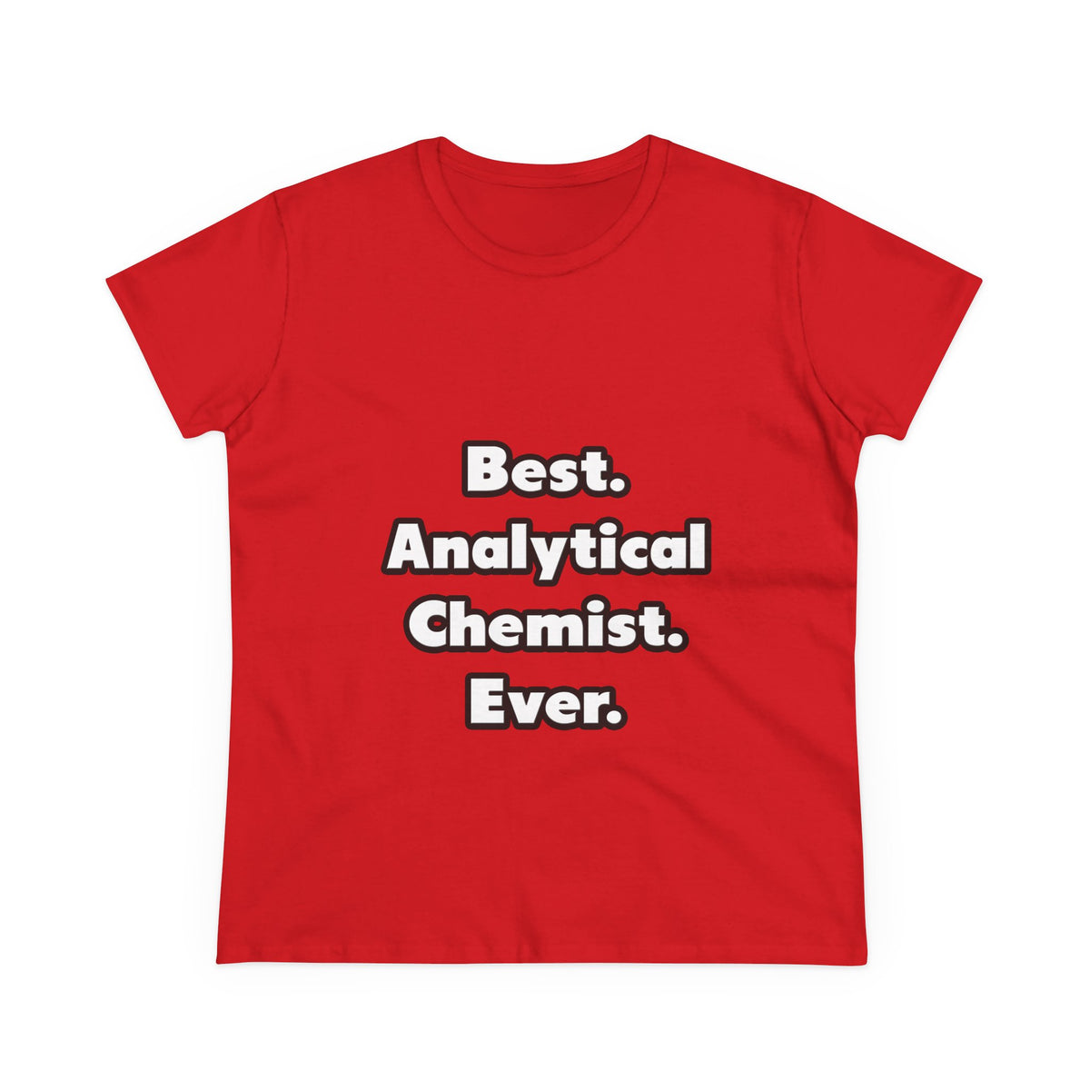Best. Analytical Chemist. Ever - Women's Midweight Cotton Tee