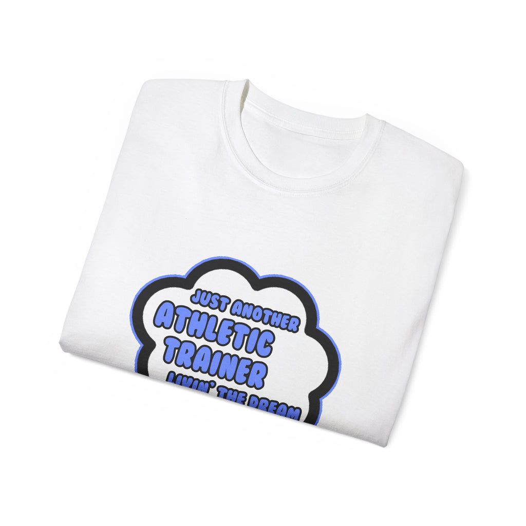 Athletic Trainer .. Livin' The Dream - Unisex Ultra Cotton Tee