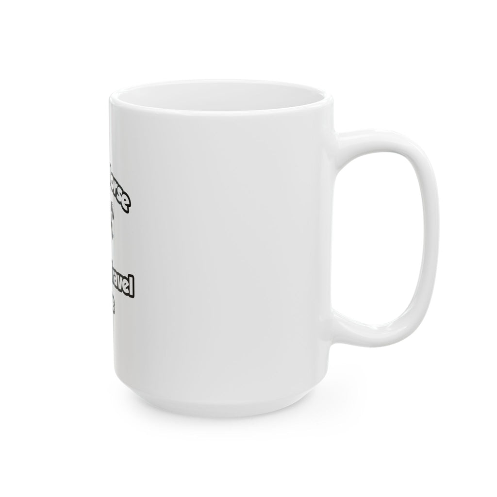 Save a Horse, Ride a Travel Nurse - Ceramic Mug, (11oz, 15oz)