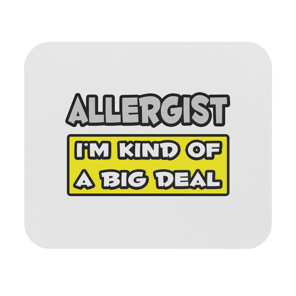 Allergist .. I'm Kind of a Big Deal - Mouse Pad (Rectangle)