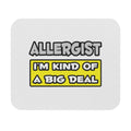 Allergist .. I'm Kind of a Big Deal - Mouse Pad (Rectangle)