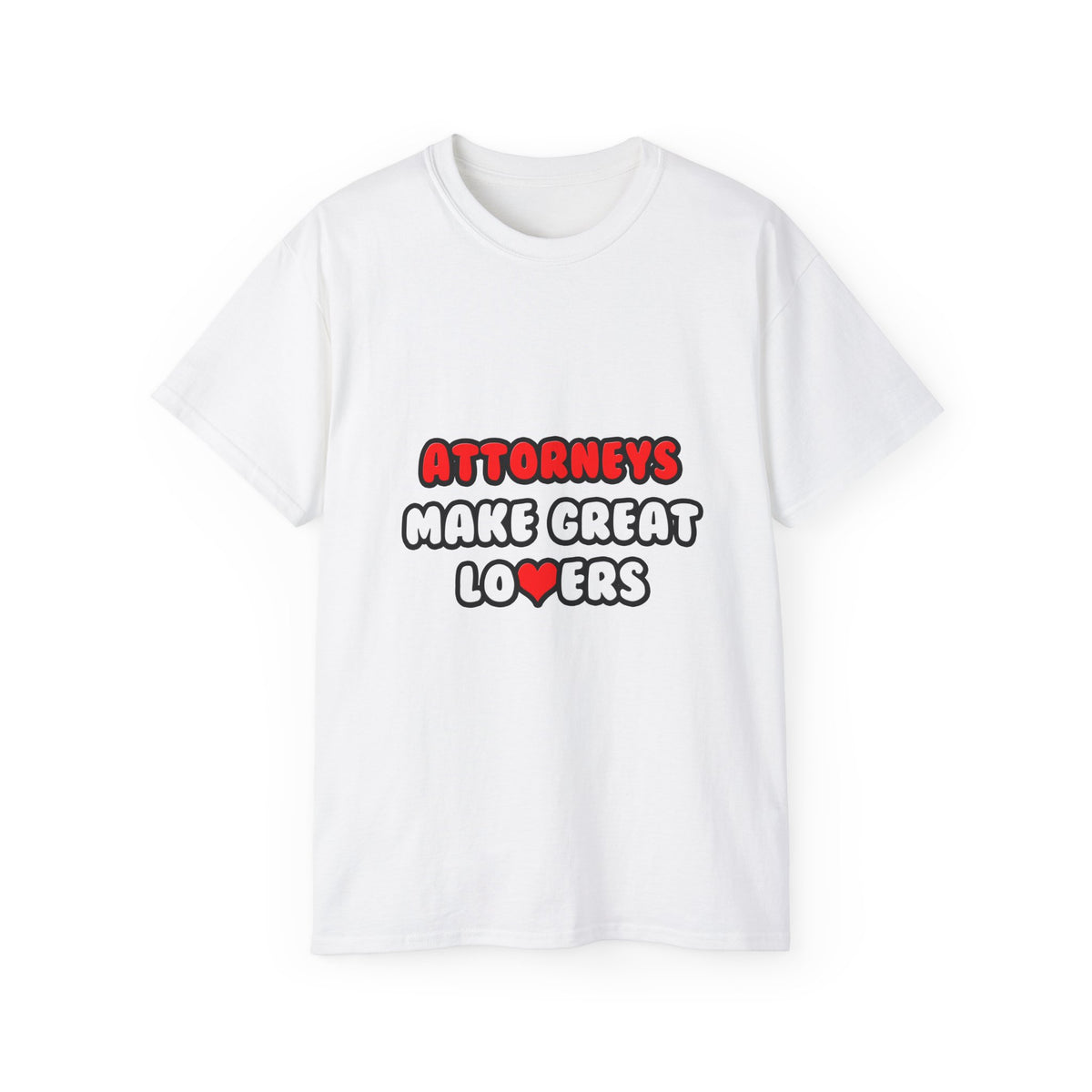 Attorneys Make Great Lovers - Unisex Ultra Cotton Tee