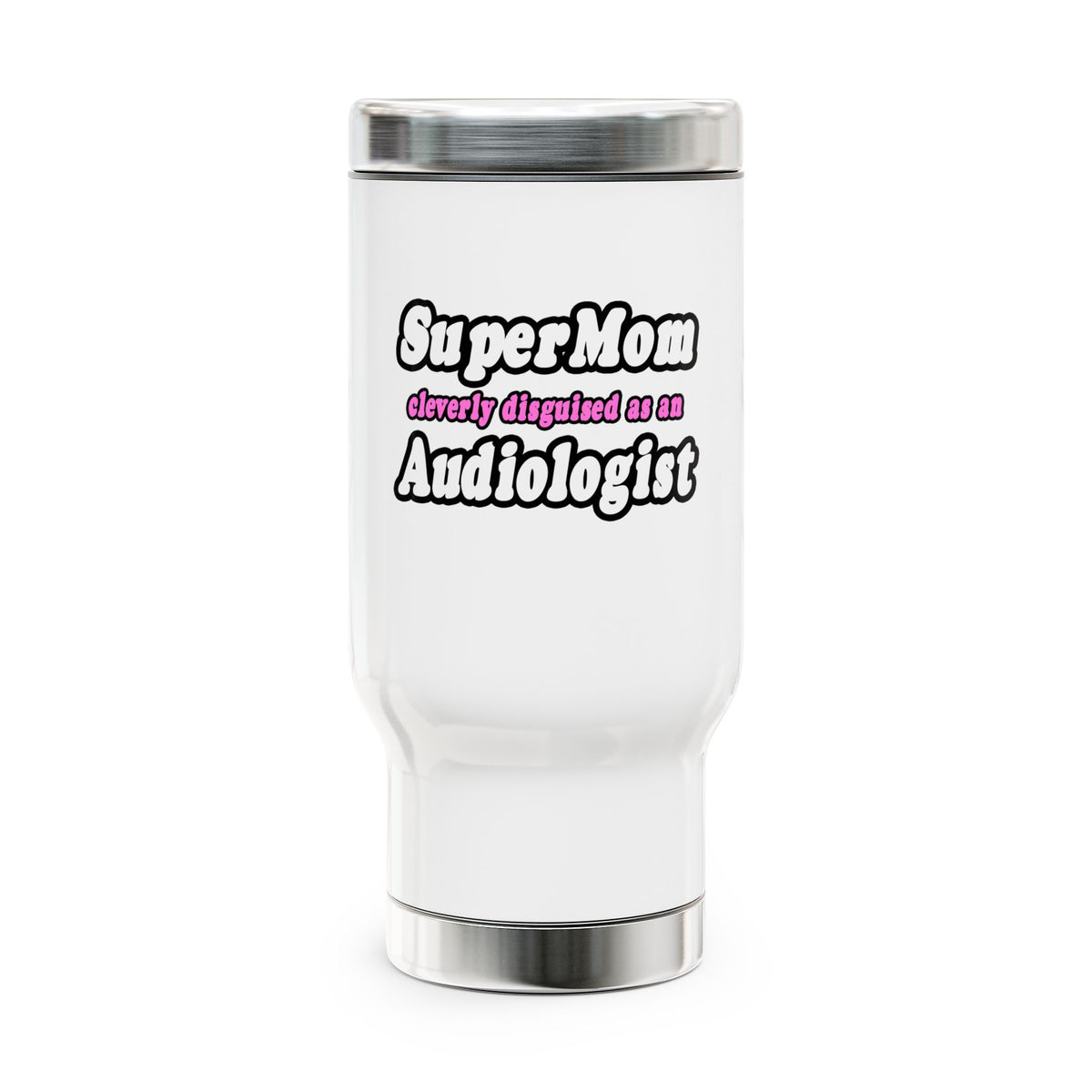 Super Mom...Audiologist - Stainless Steel Travel Mug with Handle, 14oz