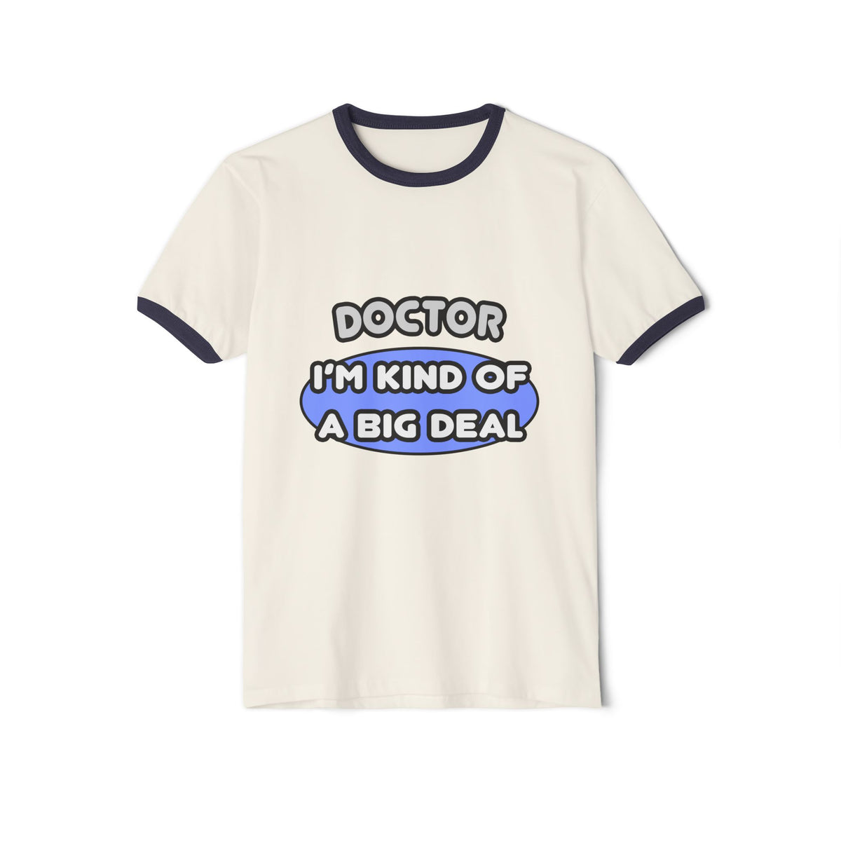 Doctor...Kind of a Big Deal - Unisex Cotton Ringer T-Shirt