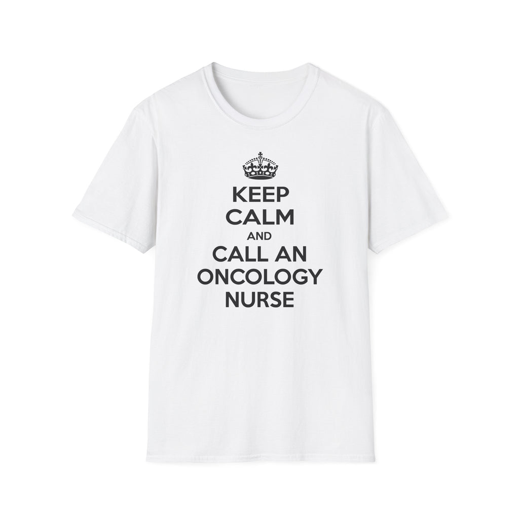 Keep Calm and Call an Oncology Nurse - Unisex Softstyle T-Shirt