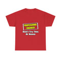 Professional Engineer...Don't Try This At Home - Unisex Heavy Cotton Tee