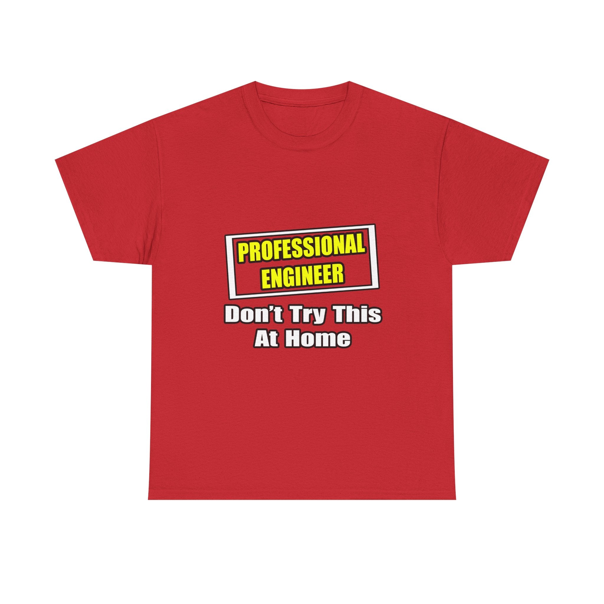 Professional Engineer...Don't Try This At Home - Unisex Heavy Cotton Tee