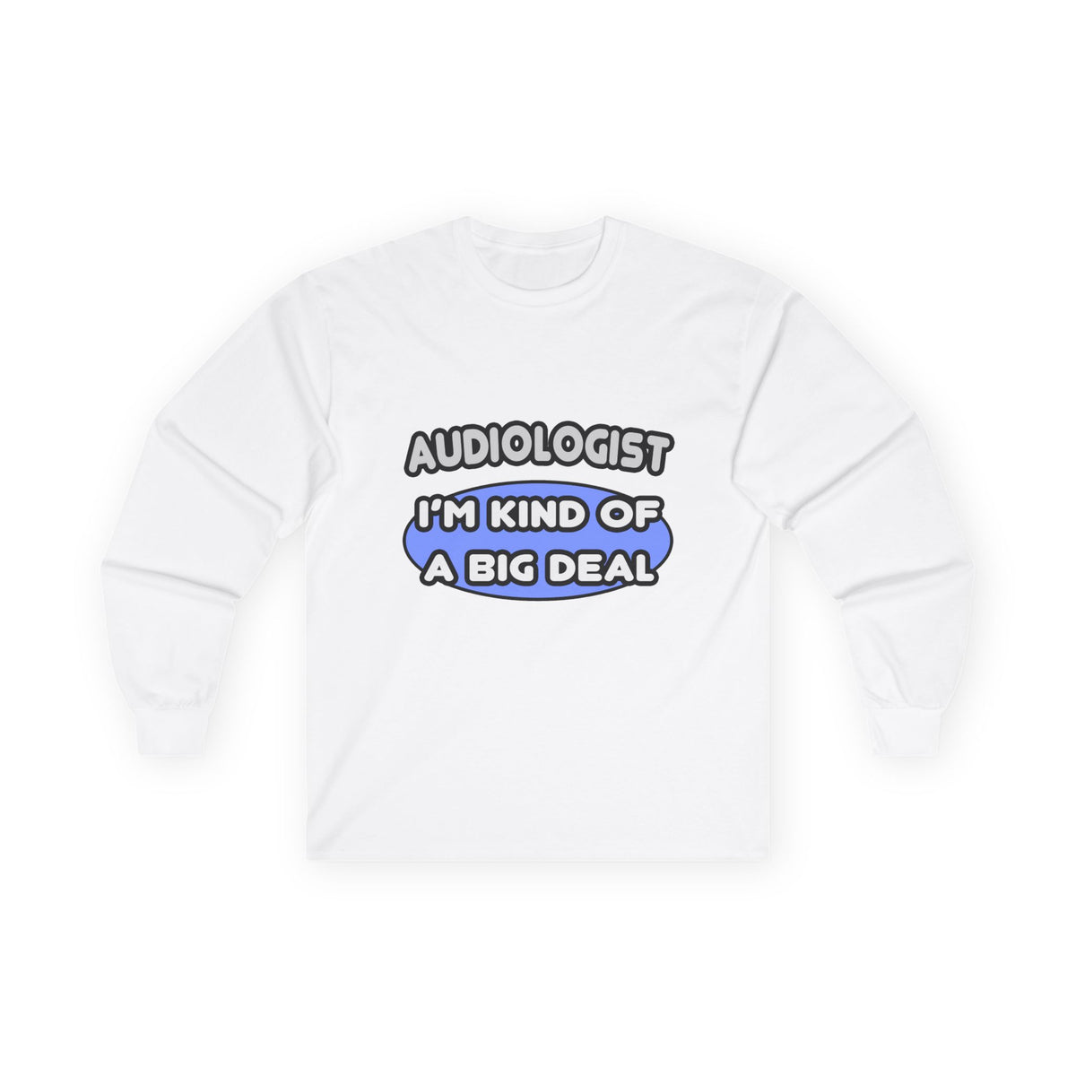 Audiologist....Kind of a Big Deal - Unisex Ultra Cotton Long Sleeve Tee
