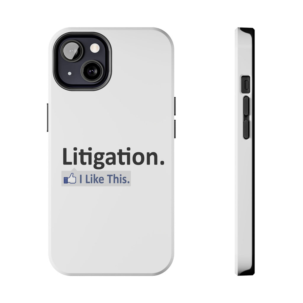 Litigation...I Like This - Tough Phone Cases