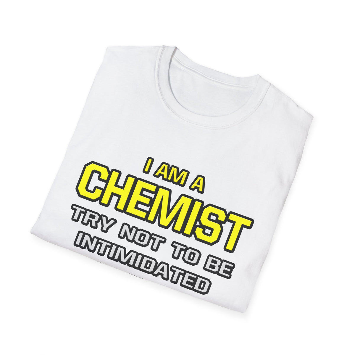 Chemist...Superior Intelligence - Unisex Softstyle T-Shirt