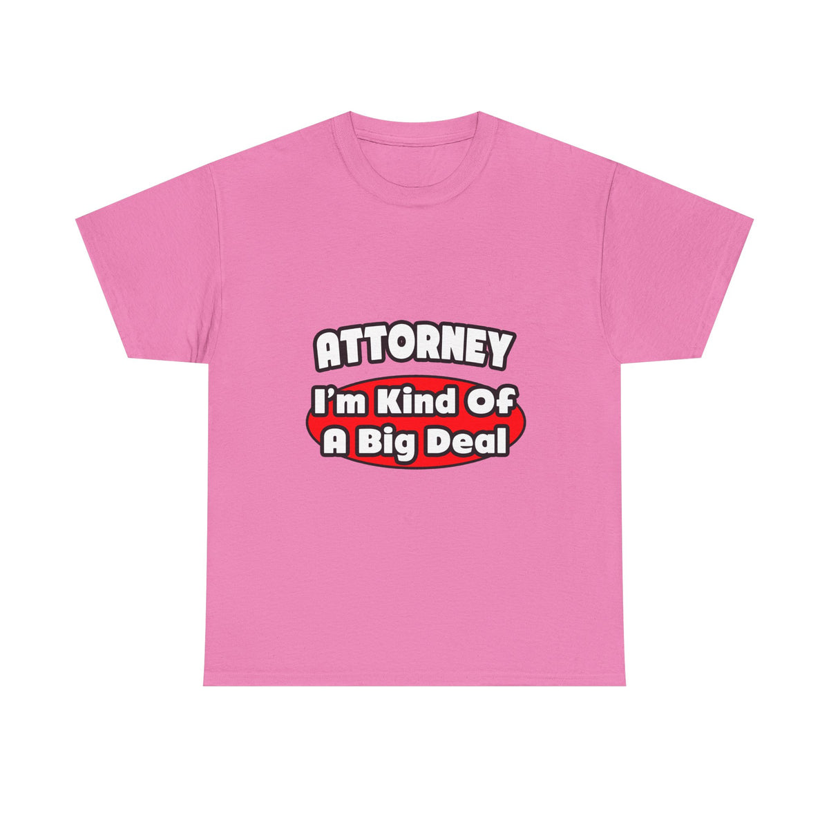 Attorney...Big Deal - Unisex Heavy Cotton Tee