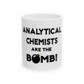 Analytical Chemists Are The Bomb! - Ceramic Mug, (11oz, 15oz)