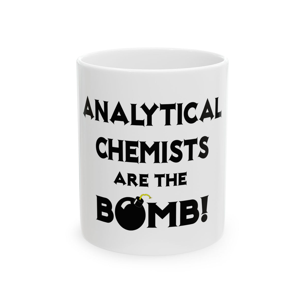 Analytical Chemists Are The Bomb! - Ceramic Mug, (11oz, 15oz)